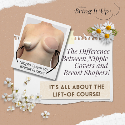 What's The Difference Between Nipple Covers and Bring It Up Breast Shapers